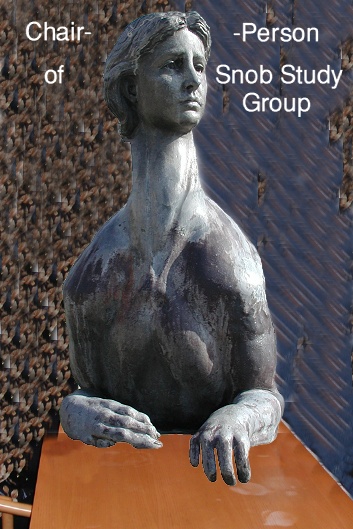 Chair-Person of the Snob Study Group.